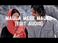 Maula Mere Maula [Edit Audio] || Lyrics Ocean