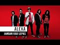Alexa - Jangan Kau Lepas (Official Music Video)