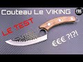 Couteaux VIKING - La VÉRITÉ !!!