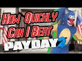How Quickly Can You Beat Payday 2?