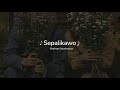 Sepalikawo | සේපාලිකාවෝ (Slowed + Reverb)