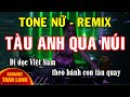 Tàu anh qua núi Karaoke Tone nữ (Bm) - Remix | Bass căng