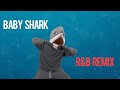 Baby Shark (R&B Remix)