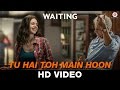 Tu Hai Toh Main Hoon Waiting , Anushka Manchanda & Nikhil D'Souza , Mikey McCleary