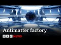 Inside CERN’s ‘antimatter factory’ creating antihydrogen - BBC News