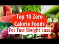 Top 10 Zero Calorie Foods For Fast Weight Loss | Low Calorie Foods | How To Lose Weight Fast