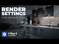 V-Ray 6 Render Settings for Animations