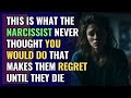 This Is What The Narcissist Never Thought You Would Do That Makes Them Regret Until They Die | NPD