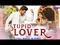 STUPID LOVER - Hindi Dubbed Full Action Romantic Movie | South Indian Movies Dubbed In Hindi Full HD