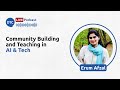 Community Building and Teaching in AI & Tech - Erum Afzal