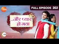 Aur Pyaar Ho Gaya - Full Episode - 202 - Mishkat Varma, Kanchi Singh, Rajeev Singh - Zee TV