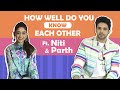 How Well Do You Know Each Other Ft. Niti Taylor & Parth Samthaan | Fun Secrets Revealed