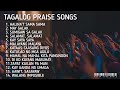 Tagalog Praise Songs Playlist | Tagalog Christian Songs Nonstop 2022