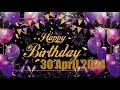 30 April Best Happy Birthday To You| Happy Birthday Song 2024| Happy Birthday Video Status| Peace