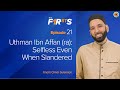 Uthman Ibn Affan (ra) - Part 2: Selfless Even When Slandered | The Firsts  | Dr. Omar Suleiman
