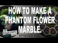 How To Make A Phantom Flower Marble : #MARBLEHEAD Show 004