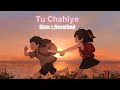 Tu Chahiye - Atif Aslam || Slowed And Reverbed ( Lofi Version )