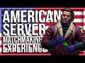 NORTH AMERICAN MATCHMAKING EXPERIENCE (USA SERVERS)