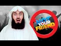 They're NOT your friends! - Mufti Menk