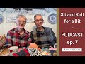 Ep. 7 Sit and Knit for a Bit on a Sunday! PODCAST -  ARNE & CARLOS