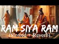 Ram Siya Ram (Slowed + Reverb) Sachet-Parampara,Manoj Muntashir S | N4 Lofi World