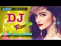 Hindi Old Dj Song 🔥 90's Hindi Superhit Dj Mashup Remix Song 🔥 Old Is Gold (Hi Bass Dholki Mix)