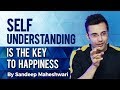 Self-Understanding is the Key to Happiness - By Sandeep Maheshwari (Hindi)