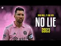 Lionel Messi 2023 - No Lie - Sean Paul , Dua Lipa - Skills & Goals | HD