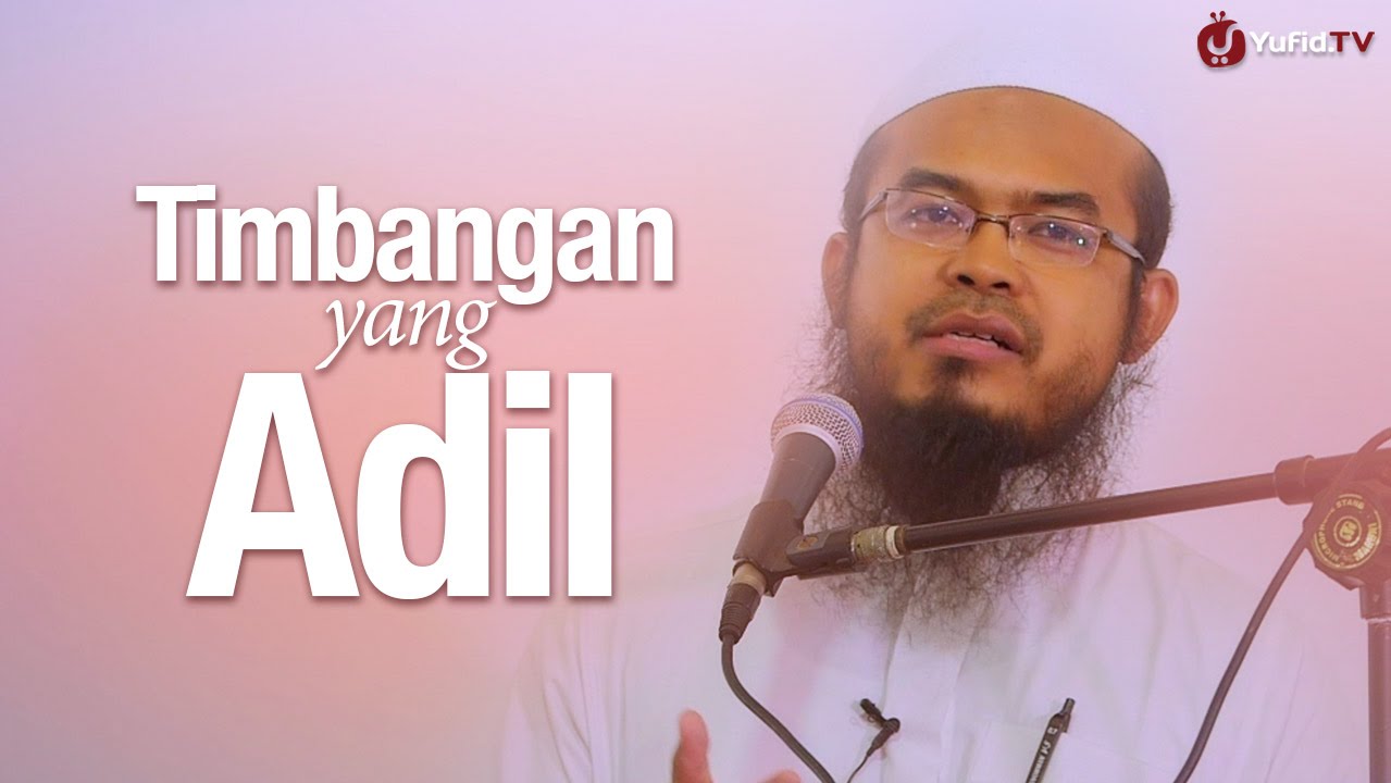 Khutbah Jum'at: Timbangan Yang Adil - Ustadz Anas Burhanuddin, MA. Khutbah Jum'at: Timbangan Yang Adil - Ustadz Anas Burhanuddin, MA.