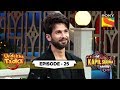 Kabir Singh Unmasked , Undekha Tadka , Ep 25 , The Kapil Sharma Show Season 2