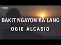 Ogie Alcasid - Bakit Ngayon Ka Lang - (Official Lyric Video)