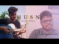 Husn - Anuv Jain | Sailajit | Biman | Guiter cover