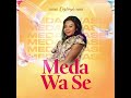 MEDA WA SE - Florence Nightingale Kwakye