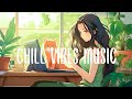 Chill Vibes Music 🌻 Top 30 Chill Songs For Relaxing And Stress Relief ~ Daily Vibes