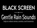 Gentle Rain Sounds for Sleeping Black Screen | Sleep and Meditation | Nature Sounds