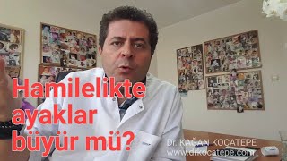 Hamilelikte ayaklar büyür mü? Ayaklardaki şişme kalıcı mıdır?
