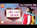 Aur Pyaar Ho Gaya - Full Episode - 206 - Mishkat Varma, Kanchi Singh, Rajeev Singh - Zee TV