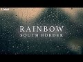 South Border - Rainbow (Lyric)