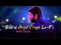Best of Arijit Singh Mashup Lofi songs 💕💕 [ Slowed+Reverb ] Bollywood Romantic songs#remix#lofi