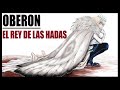 OBERON: EL REY DE LAS HADAS [HISTORIA y ANÁLISIS]