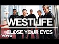 Westlife - Close Your Eyes (Official Audio)