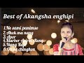 Best of Akangsha Enghipi ll Top 6 hit songs ll Chingbar CK