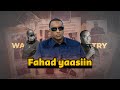 Fahad yaasiin | Sanduuqii siraha ee somaliya iyo sirihii uu banaanka keenay!