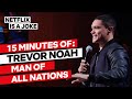 15 Minutes of Trevor Noah: Man of All Nations | Netflix Is A Joke
