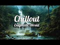 Enigmatic Wrold ☆ Beautiful Chill out ☆ Powerful chillout mix