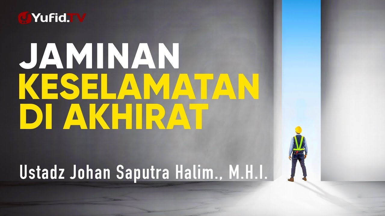 Ceramah Singkat: Jaminan Keselamatan di Akhirat - Ustadz Johan Saputra Halim, M.H.I. Ceramah Singkat: Jaminan Keselamatan di Akhirat - Ustadz Johan Saputra Halim, M.H.I.