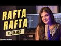 Rafta Rafta Wo Mere (Recreated) || Swati Mishra