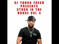 DJ YOUNG FRESH PRESENTS: Stuck in the HOUSE Vol 3