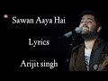 Sawan Aaya hai Lyrics | Arijit Singh | Tony Kakkar | Bipasha Basu | Creature 3D | RB Lyrics Lover