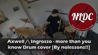 Axwell /\ Ingrosso - more than you know Drum cover By nolessons!!